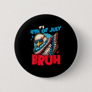 Funny sein 4. Juli Bruh Button