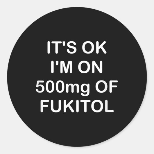 Funny, sein OK ist auf 500mg Gooditol, Joke Sarcas Runder Aufkleber (Vorderseite)
