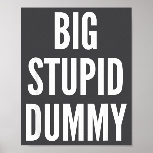 Funny Self Deprecating Quote Big Stud Dummy  Poster (Vorne)