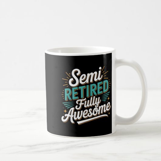Funny Semi Retired Designs For Fully Awesome Retir Kaffeetasse (Rechts)