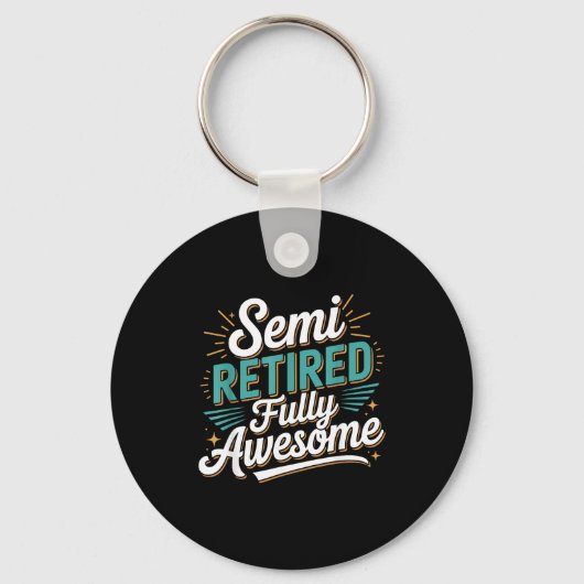 Funny Semi Retired Designs For Fully Awesome Retir Schlüsselanhänger (Vorderseite)