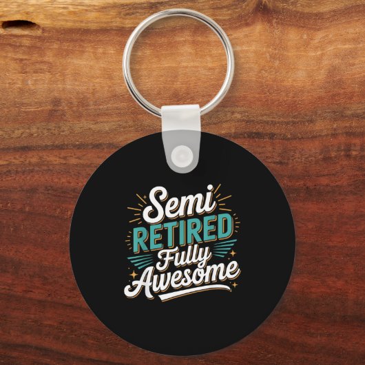 Funny Semi Retired Designs For Fully Awesome Retir Schlüsselanhänger (Vorderseite)