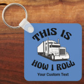 Funny Semi Truck Driver So Roll ich Custom Schlüsselanhänger (Vorderseite)