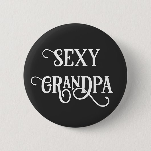 Funny Sexy Grandpa Button Geschenk (Vorderseite)