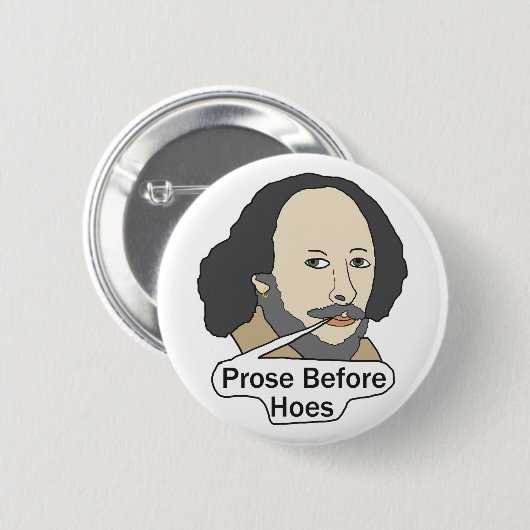 Funny Shakespeare Quote - Prose Before Hoes Button (Vorne & Hinten)