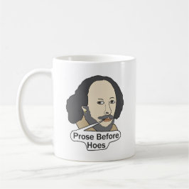 Funny Shakespeare Quote - Prose Before Hoes Kaffeetasse