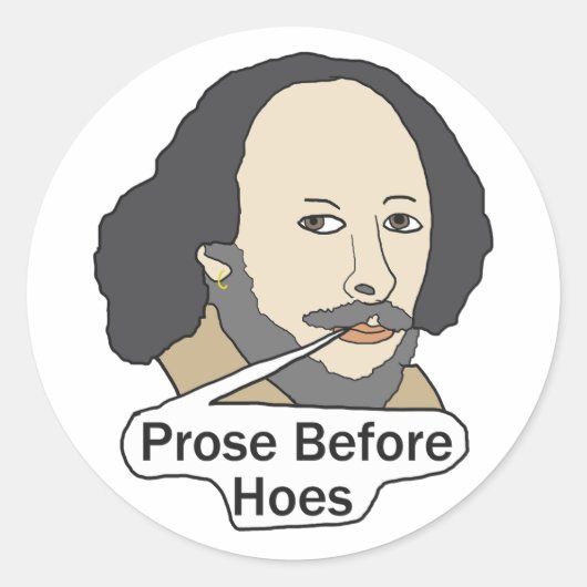 Funny Shakespeare Quote - Prose Before Hoes Runder Aufkleber (Vorderseite)