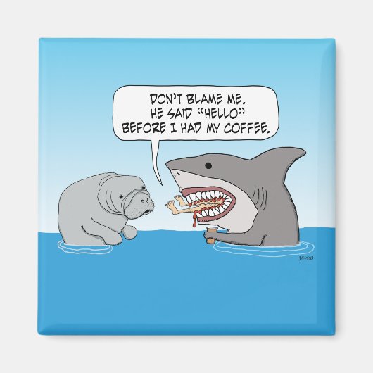 Funny Shark Attacks before Drink Coffee Magnet (Vorne)