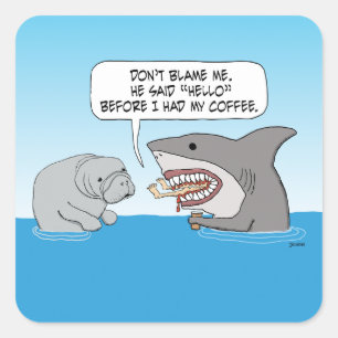 Funny Shark Attacks before Drink Coffee Quadratischer Aufkleber