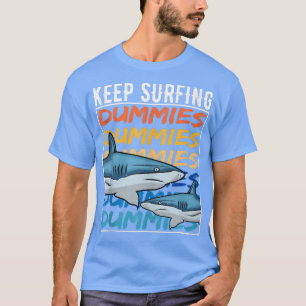Funny Shark Zitat Behaltend Surfen Dummies Surfen T-Shirt