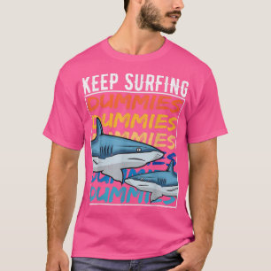Funny Shark Zitat Behaltend Surfen Dummies Surfen T-Shirt