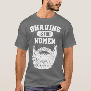 Funny Shave Full Beard Sprichwort Bart Gift Man T-Shirt