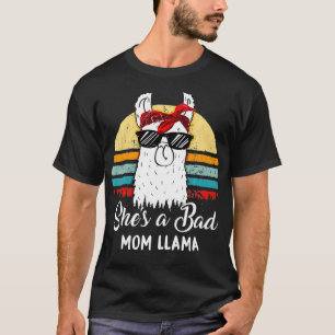 Funny She's a Bad Mom Llama T Mom Mama Grandma T-Shirt