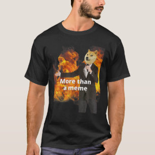 Funny Shiba Meme " Mehr als ein Meme" mit Feuer T-Shirt