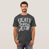 Funny Shirt Tod vor Decaf Kaffeetrinker (Vorne ganz)