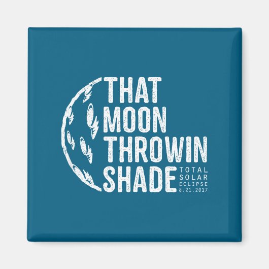 Funny Shirt Total Solar Eclipse 2017 Moon Magnet (Vorne)