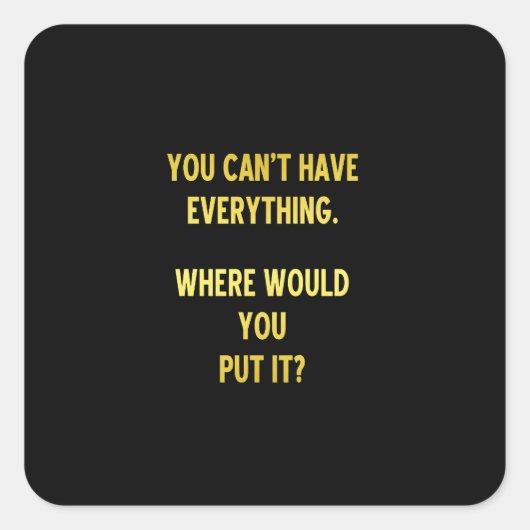 Funny Shopping Hoarding Joke Quadratischer Aufkleber (Vorderseite)