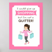 Funny Shopping Zitat kein Quitter für sie Poster (Vorne)