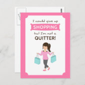 Funny Shopping Zitat kein Quitter für sie Postkarte (Vorne/Hinten)