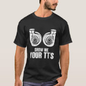 Funny Show Me Your TT s Twin Turbo Car Racing T-Shirt (Vorderseite)