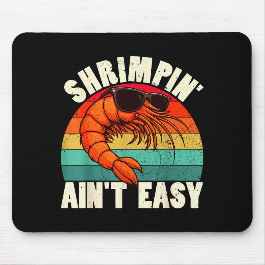 Funny Shrimn' Ain't Easy Shrimp Cool Fishing Fishe Mousepad (Vorne)