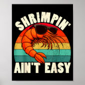 Funny Shrimn' Ain't Easy Shrimp Cool Fishing Fishe Poster (Vorne)