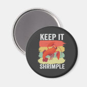 Funny Shrimp Shellfish Behielt es Shrimple Fishing Magnet (Vorderseite/Rückseite)