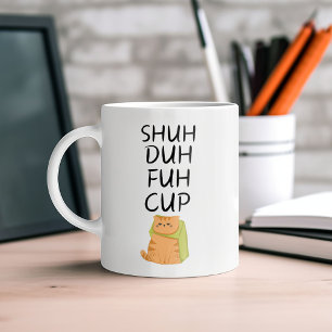 Funny SHUH DUH FUH CUP Tasse