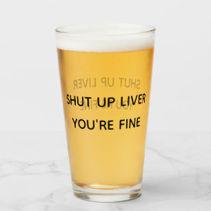 Funny Shut up Liver Du bist Fine Beer Stein Glas