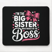 Funny Sibling I'm The Big Sister Which Makes Me Th Mousepad (Vorne)