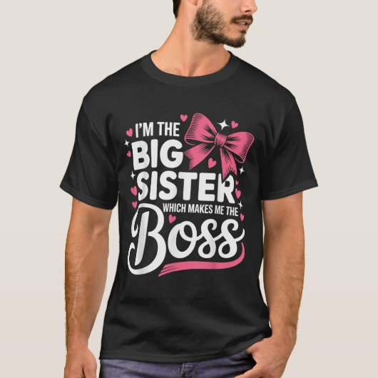 Funny Sibling I'm The Big Sister Which Makes Me Th T-Shirt (Vorderseite)