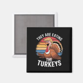 Funny, sie essen die Truthühner Erntedank Hum Magnet (Vorderseite/Rückseite)