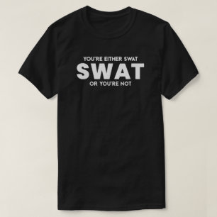 Funny Sie sind entweder Swat oder Sie sind nicht P T-Shirt