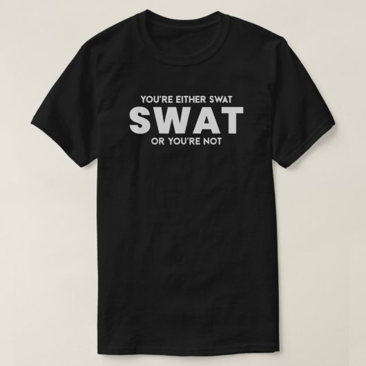 Funny Sie sind entweder Swat oder Sie sind nicht P T-Shirt (Design vorne)