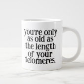 Funny Sie sind nur so alt wie die Länge der ... Jumbo-Tasse (Rechts)