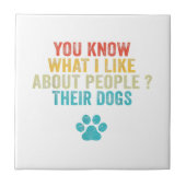 Funny Sie wissen, was ich an Menschen mag ihre Hun Fliese (Vorderseite)