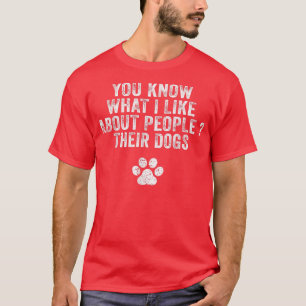 Funny Sie wissen, was ich an Menschen mag ihre Hun T-Shirt