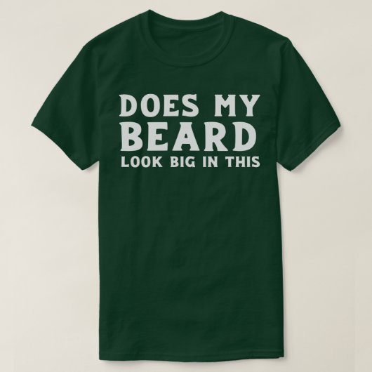 Funny sieht mein Bart darin groß aus T-Shirt (Design vorne)