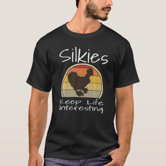 Funny Silkies Keep Life Interesting Chicken Lover T-Shirt (Vorderseite)