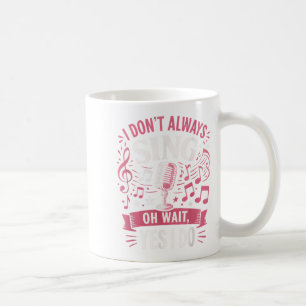 Funny Singen Zitat ich nicht immer singen Oh Wait  Kaffeetasse