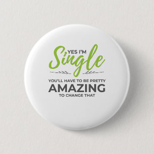 Funny Single for Women Yes Im Single Verabrede Button