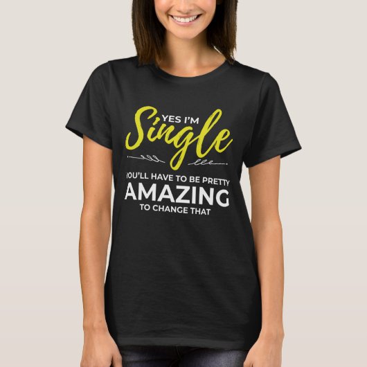 Funny Single für Women Yes Im Single Verabredet T-Shirt (Vorderseite)
