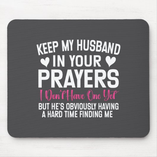 Funny Single Woman Quote Keep My Husband In Your P Mousepad (Vorne)