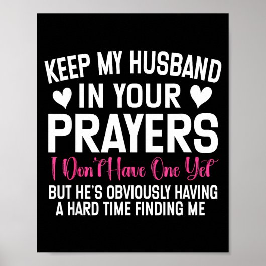 Funny Single Woman Quote Keep My Husband In Your P Poster (Vorne)