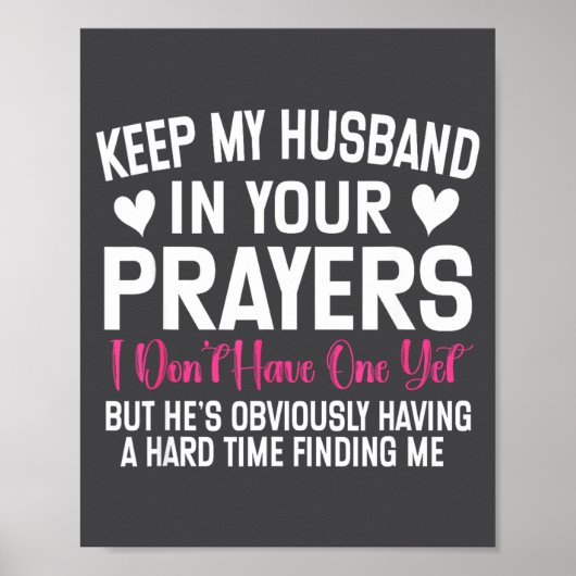 Funny Single Woman Quote Keep My Husband In Your P Poster (Vorne)
