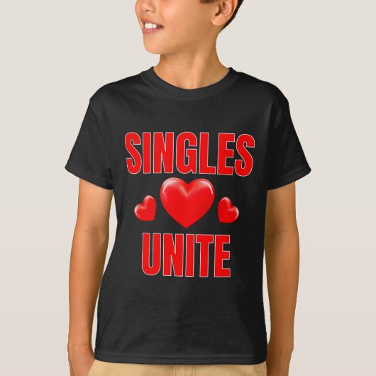 Funny Singles Unite Valentines Day Humor For Singl T-Shirt (Vorderseite)