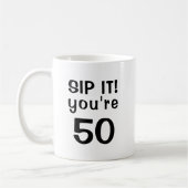 Funny Sip Es ist 50. Geburtstag Kaffeetasse (Links)