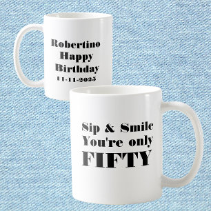 Funny Sip Lächeln nur 50. Geburtstag Kaffeetasse