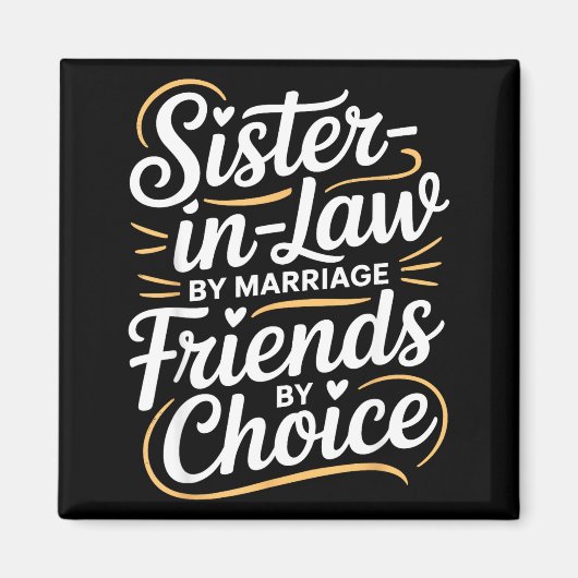 Funny Sister-in-law By Marriage Friends Choice  Magnet (Vorne)