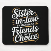 Funny Sister-in-law By Marriage Friends Choice  Mousepad (Vorne)